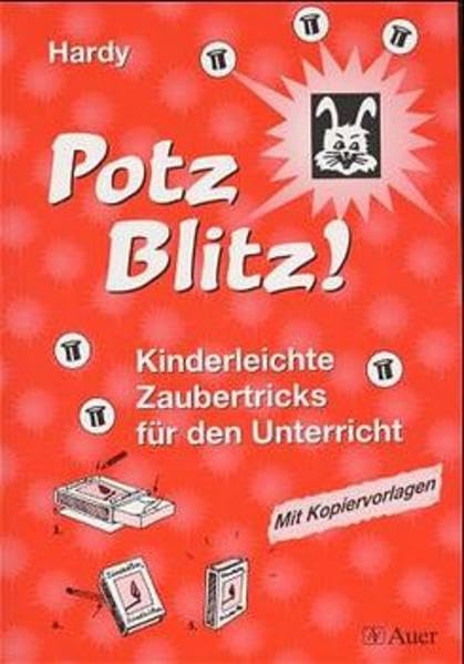 Potz Blitz!: Kinderleichte Zaubertricks für den Unterricht. Mit Kopiervorlagen Learning & Reference