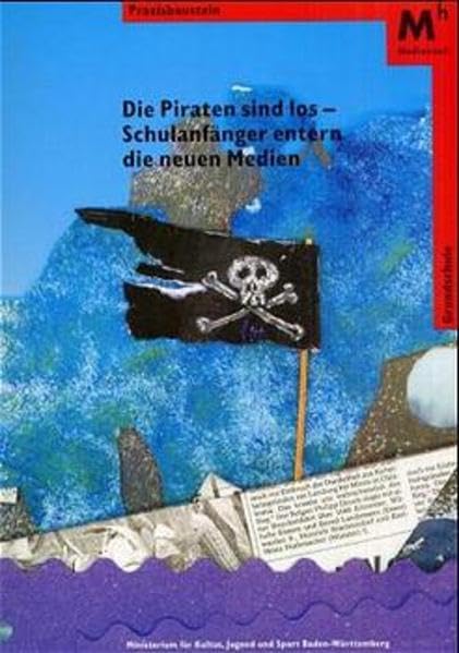 Die Piraten sind los - Schulanfänger entern die neuen Medien (Praxisbausteine Medienzeit - Landesinstitut für Erziehung und Unterricht Baden-Württemberg) Film, Art & Culture