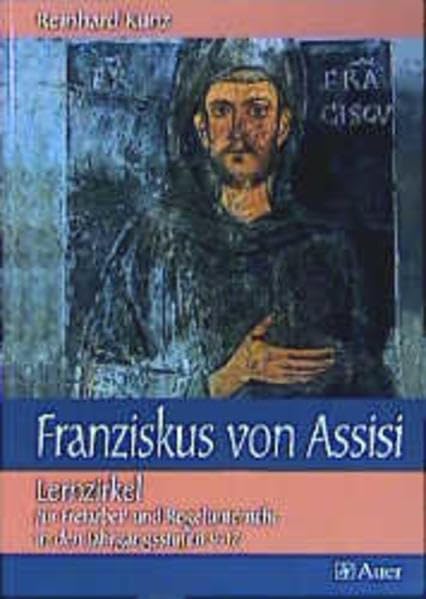 Franziskus von Assisi: Lernzirkel für Freiarbeit und Regelunterricht in den Jahrgangsstufen 9-12 Education & Training