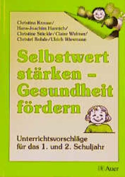 Selbstwert stärken - Gesundheit fördern, Unterrichtsvorschläge für das 1. und 2. Schuljahr Learning & Reference