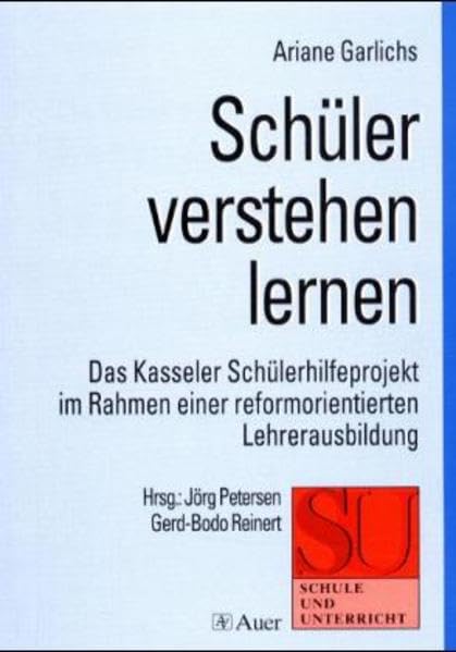 Schüler verstehen lernen: Das Kasseler Schülerhilfeprojekt im Rahmen einer reformorientierten Lehrerausbildung (Schule und Unterricht) Politics & History
