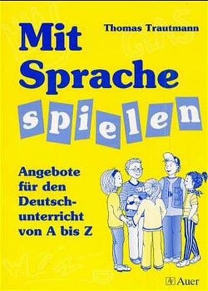 Mit Sprache spielen: Angebote für den Deutschunterricht von A - Z Education & Training