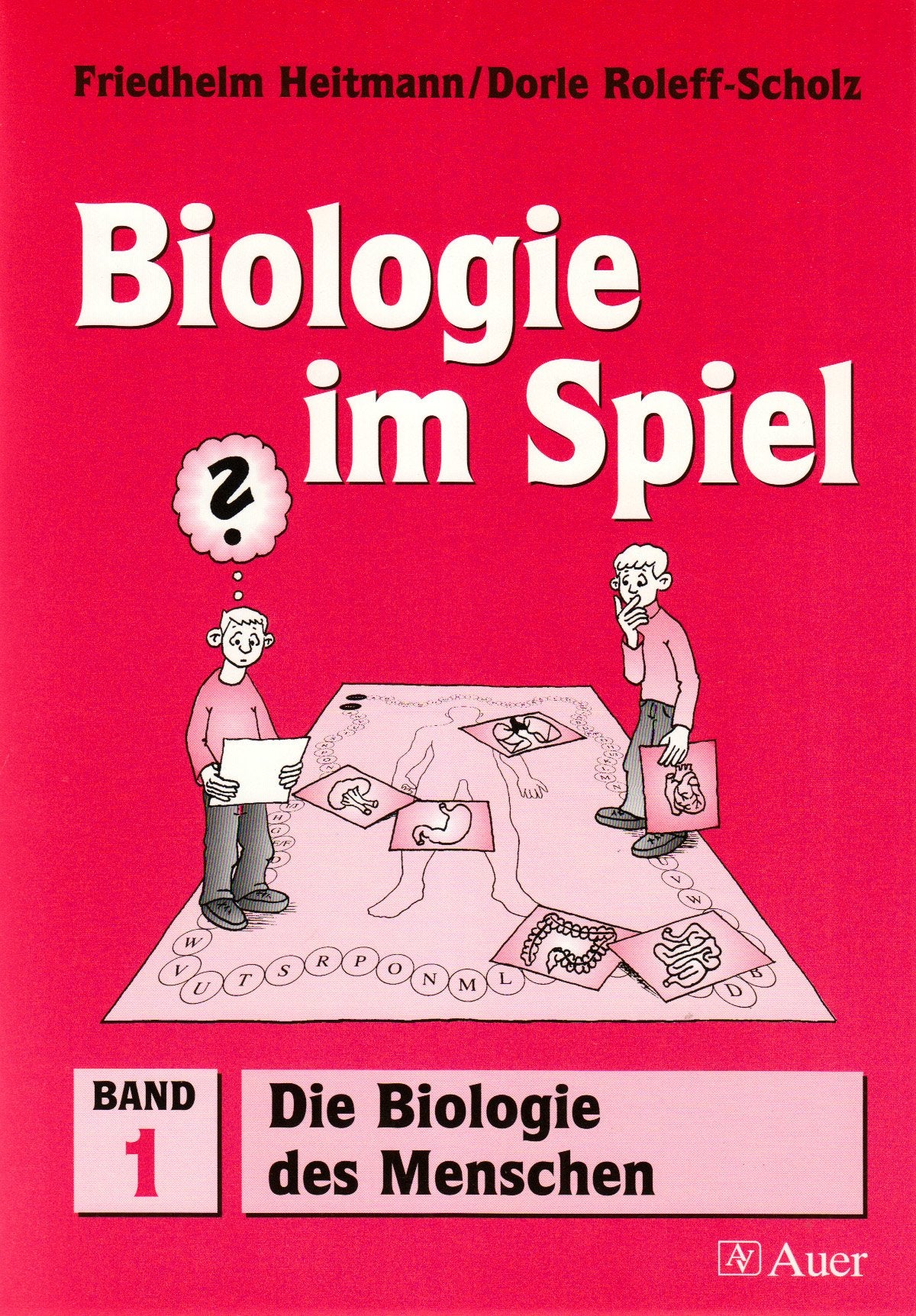 Biologie im Spiel / Die Biologie des Menschen: Die Biologie des Menschen. Für die Sekundarstufe I Education & Training