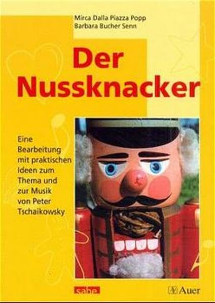 Der Nussknacker, Eine Bearbeitung mit praktischen Ideen zum Thema und zur Musik von Peter Tschaikowsky Education & Training
