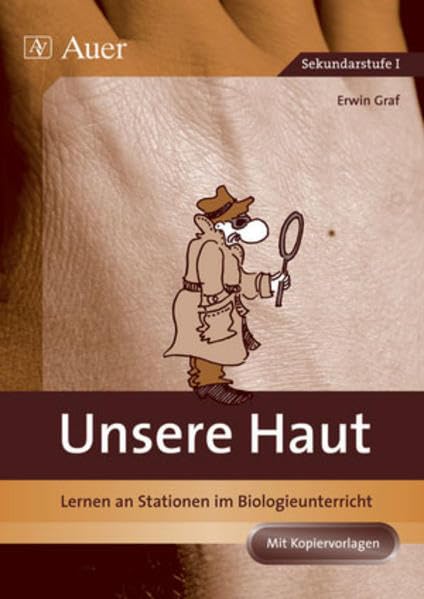 Unsere Haut: Lernen an Stationen im Biologieunterricht (5. bis 10. Klasse) Education & Training