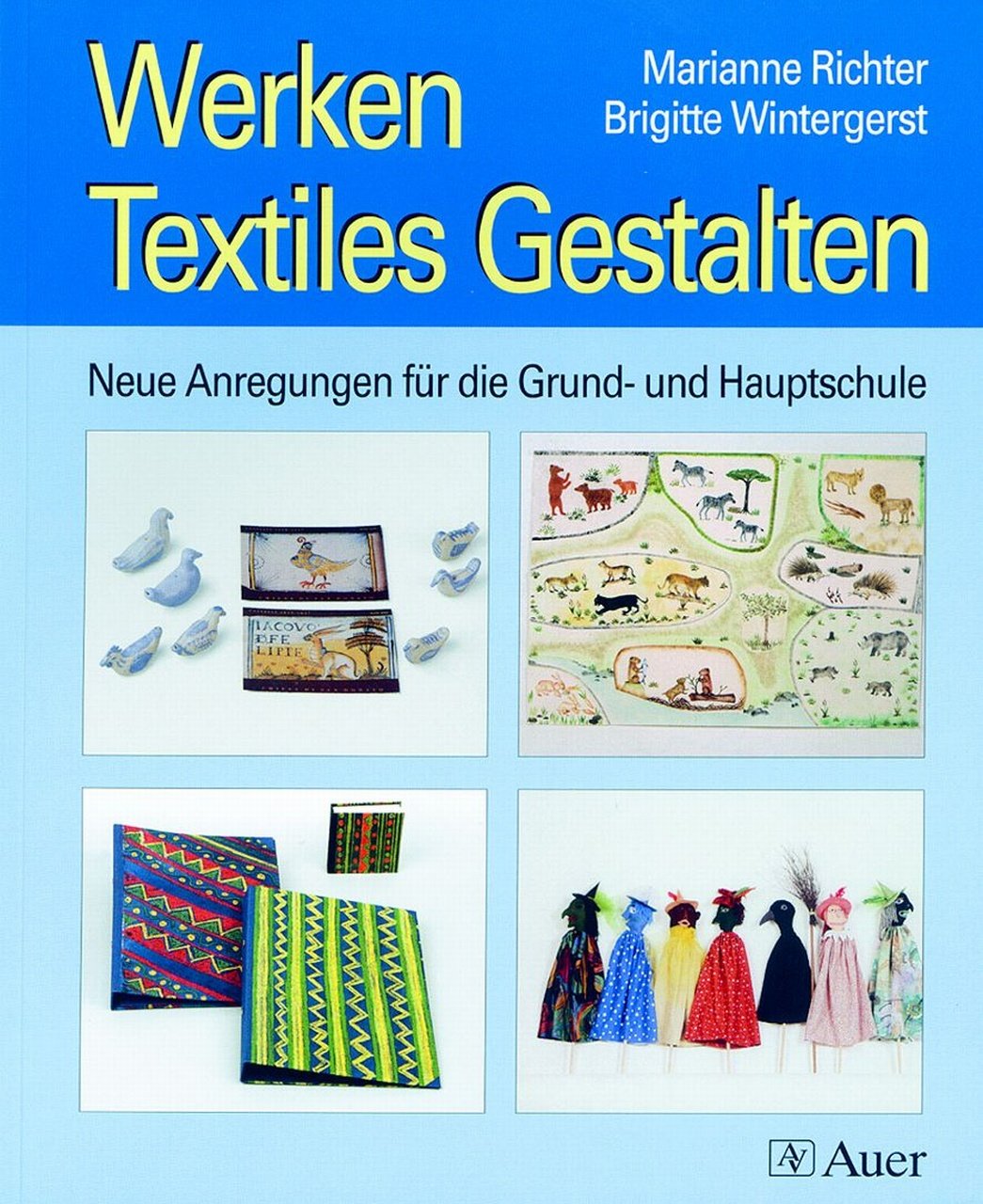 Werken/Textiles Gestalten: Neue Anregungen für die Grund- und Hauptschule (1. bis 6. Klasse) Learning & Reference
