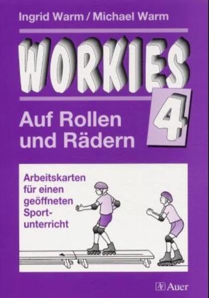 Workies. Funktionelle Kräftigung. Arbeitskarten für einen offenen Sportunterricht: Workies, Bd.4, Auf Rollen und Rädern (Unterrichtshilfen Sekundarstufe I Sport) Learning & Reference