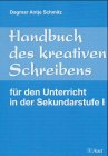 Handbuch des kreativen Schreibens für den Unterricht in der Sekundarstufe I (Unterrichtshilfen Sekundarstufe I Deutsch) Learning & Reference