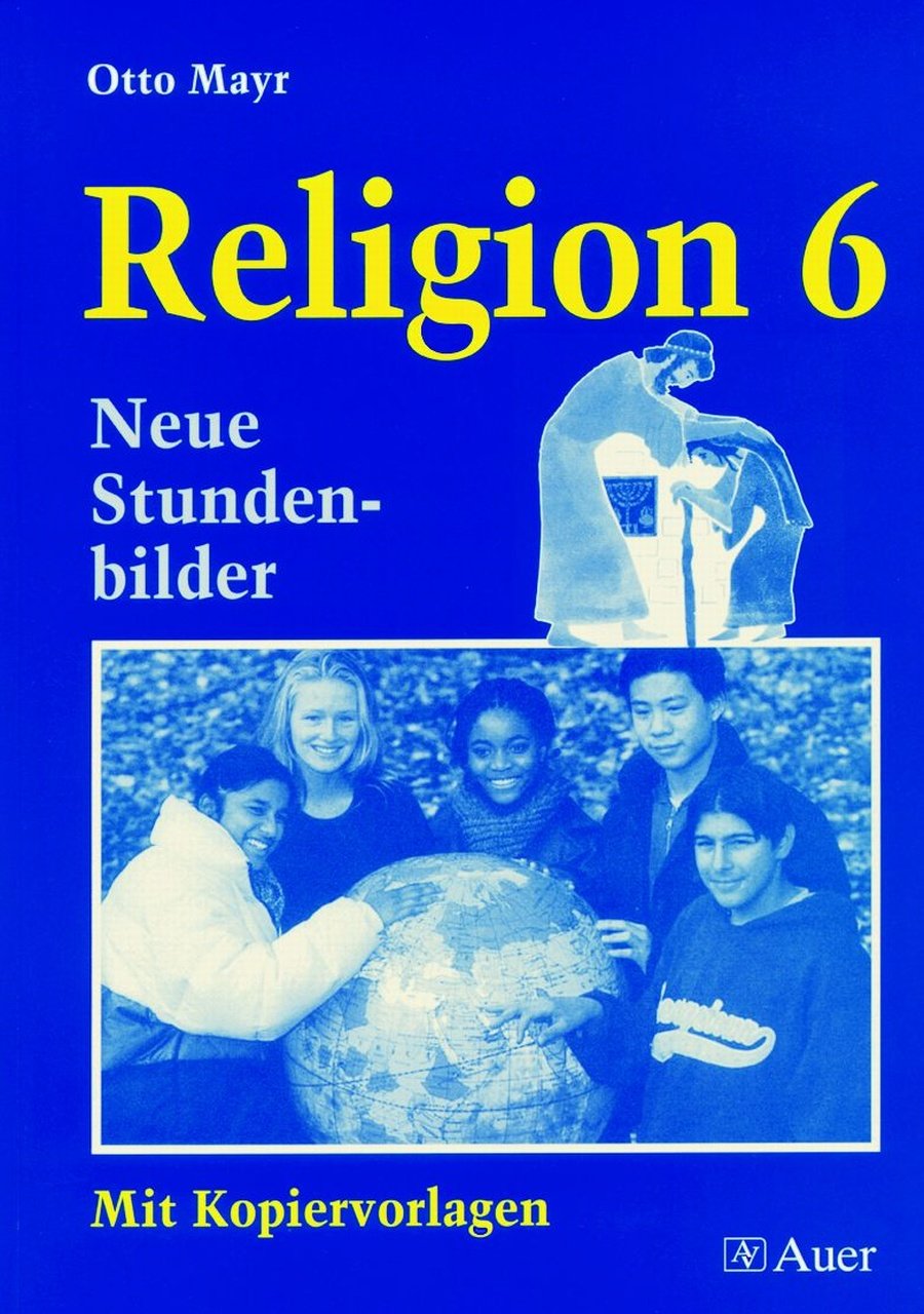 Religion, Neue Stundenbilder mit Kopiervorlagen, 6. Jahrgangsstufe (Neue Stundenbilder Religion) Learning & Reference