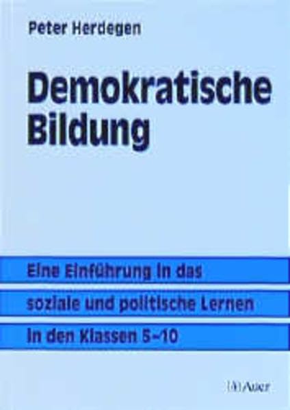 Demokratische Bildung: Eine Einführung in das soziale und politische Lernen in den Klassen 5-10 Education & Training