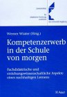 Kompetenzerwerb in der Schule von morgen: Fachdidaktische und erziehungswissenschaftliche Aspekte eines nachhaltigen Lernens Politics & History