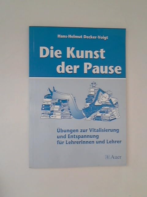 Die Kunst der Pause: Übungen zur Vitalisierung und Entspannung für Lehrerinnen und Lehrer Politics & History