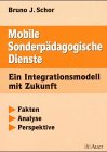 Mobile Sonderpädagogische Dienste: Ein Integrationsmodell mit Zukunft. Fakten - Analyse - Perspektive Education & Training