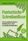 Fantastische Schreibanlässe: 50 kombinierbare Bildmotive für Grundschulkinder. Mit Kopiervorlagen Learning & Reference