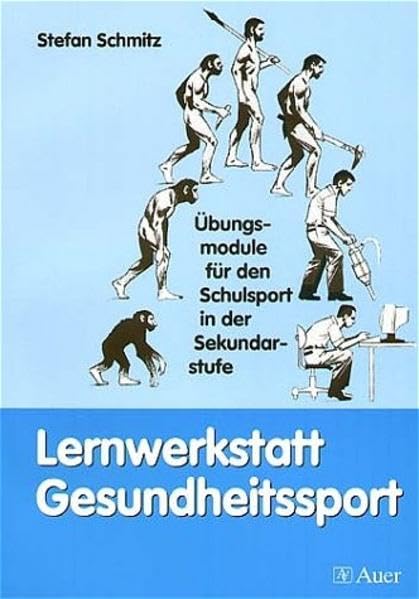 Lernwerkstatt Gesundheitssport: Übungsmodule für den Schulsport in der Sekundarstufe (Unterrichtshilfen Sekundarstufe I Sport) Learning & Reference