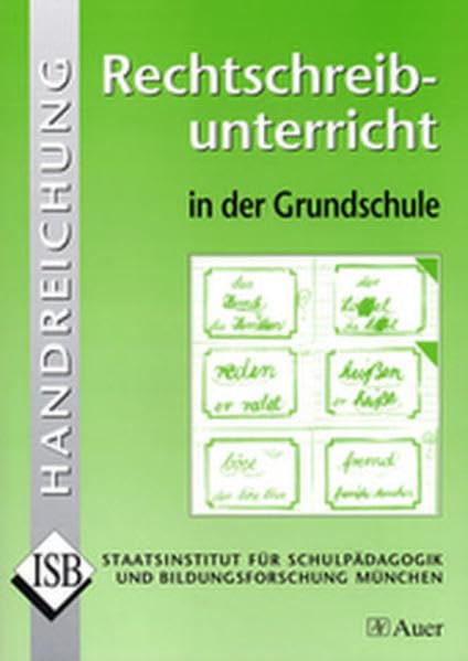 Rechtschreibunterricht in der Grundschule: Handreichung (1. bis 4. Klasse) (ISB-Handreichungen) Learning & Reference