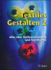 Textiles Gestalten, Bd 2: Alles über Stoffverarbeitung und Textilkunde Learning & Reference