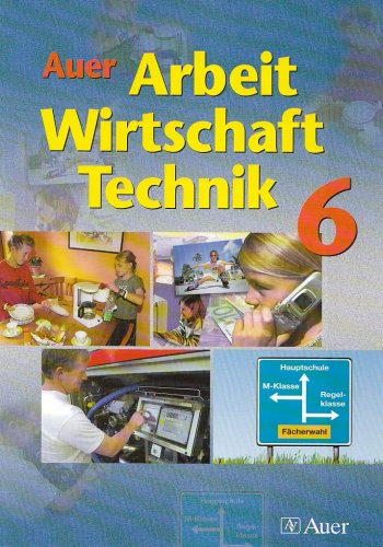 Auer Arbeit-Wirtschaft-Technik. Ausgabe für Bayern: Schulbuch für die 6. Jahrgangsstufe Study Guides