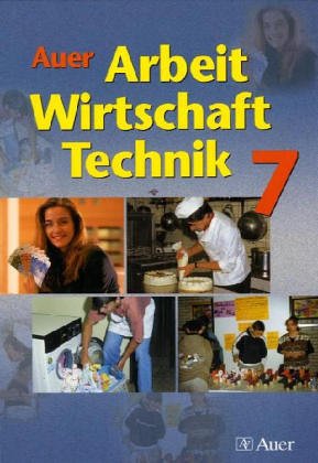 Auer Arbeit-Wirtschaft-Technik. Schulbuch für die 7. Jahrgangsstufe. Ausgabe für Bayern Study Guides