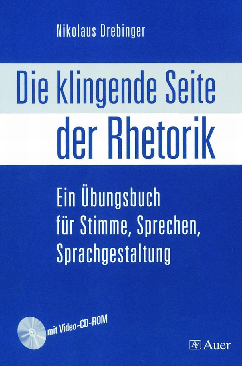 Die klingende Seite der Rhetorik: Ein Übungsbuch für Stimme, Sprechen, Sprachgestaltung (Alle Klassenstufen) Learning & Reference