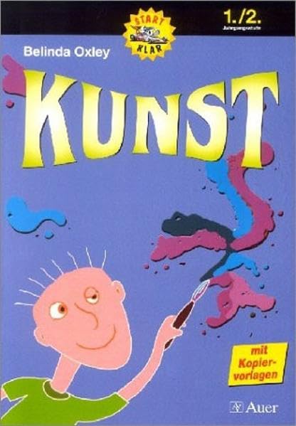 Startklar Kunst. Praktische Unterrichtsvorschläge und Übungen für den Kunstunterricht / Kunst: 1./2. Schuljahr, mit Kopiervorlagen Study Guides