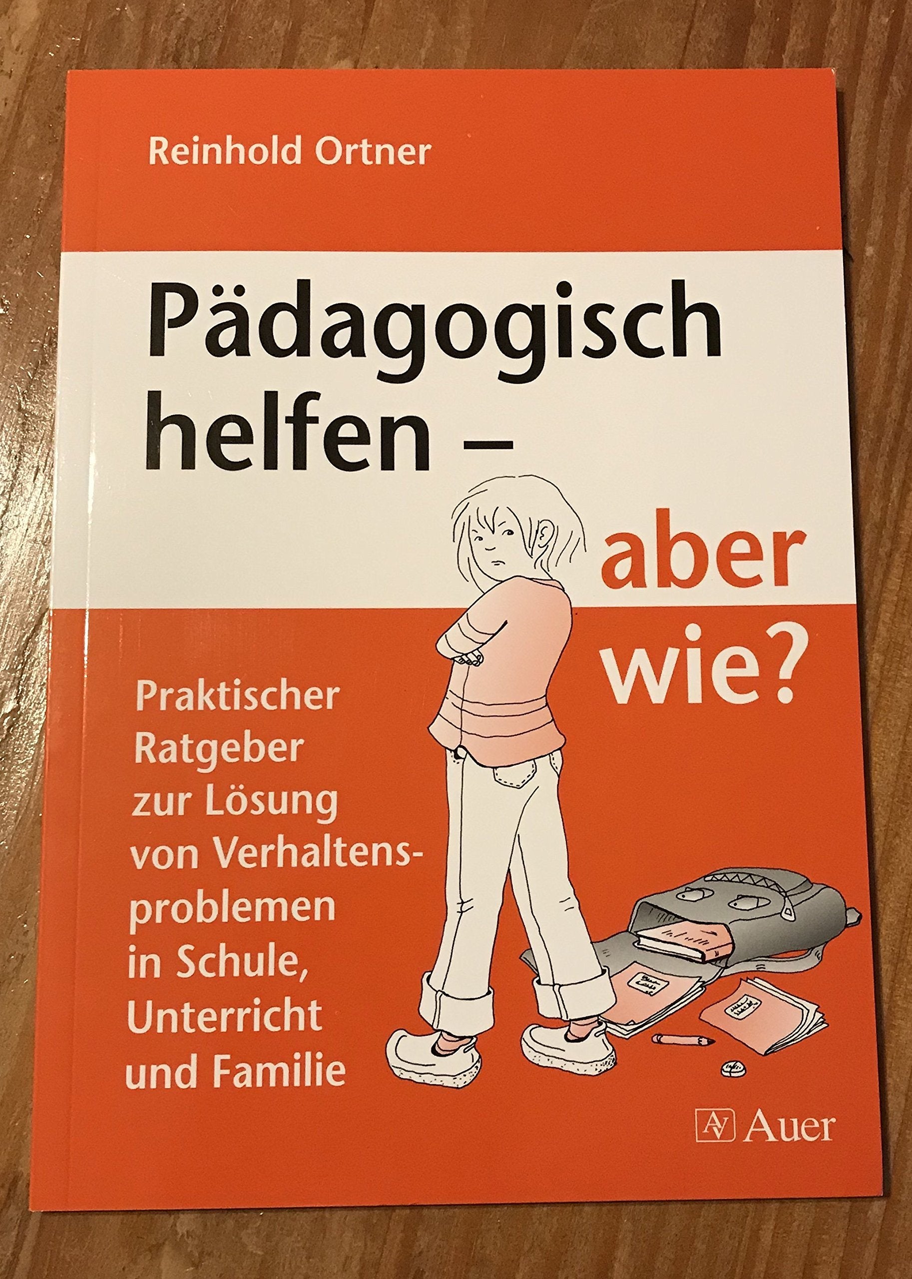 Pädagogisch helfen - aber wie?: Praktischer Ratgeber zur Lösung von Verhaltensproblemen in Schule, Unterricht und Familie Psychology