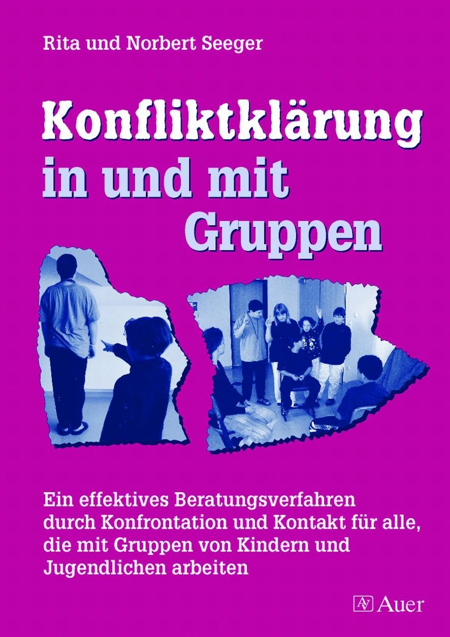 Konfliktklärung in und mit Gruppen: Ein effektives Beratungsverfahren durch Konfrontation und Kontakt (3. bis 10. Klasse) Learning & Reference