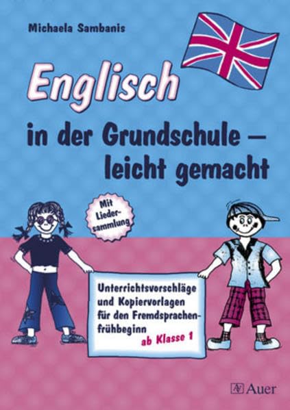 Englisch in der Grundschule - leicht gemacht!: Unterrichtsvorschläge und Kopiervorlagen für den Fremdsprachenfrühbeginn, mit Liedersammlung (1. bis 4. Klasse) Foreign Languages ​​& Dictionaries