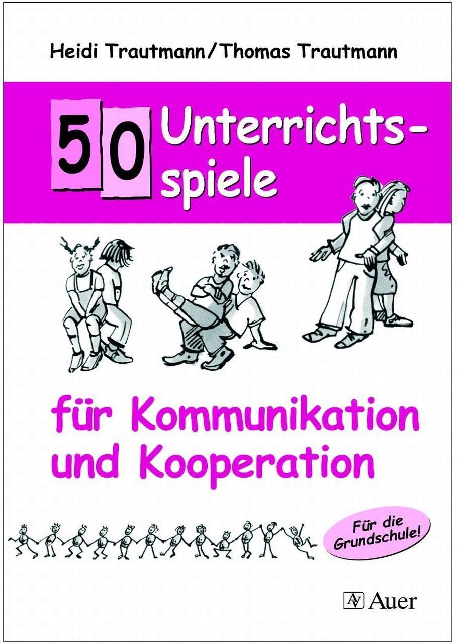 50 Unterrichtsspiele für Kommunikation und Kooperation: Für die Grundschule! (1. bis 4. Klasse) Professional & Reference Books