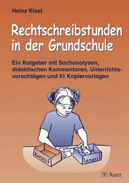 Rechtschreibstunden in der Grundschule: Ein Ratgeber mit Sachanalysen, didaktischen Kommentaren und 41 Kopiervorlagen (1. bis 4. Klasse) Learning & Reference