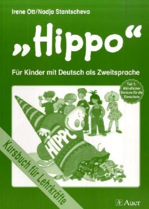 Hippo - für Kinder mit Deutsch als Zweitsprache: Mündlicher Vorkurs für die Vorschule - Kursbuch für Lehrkräfte Foreign Languages ​​& Dictionaries