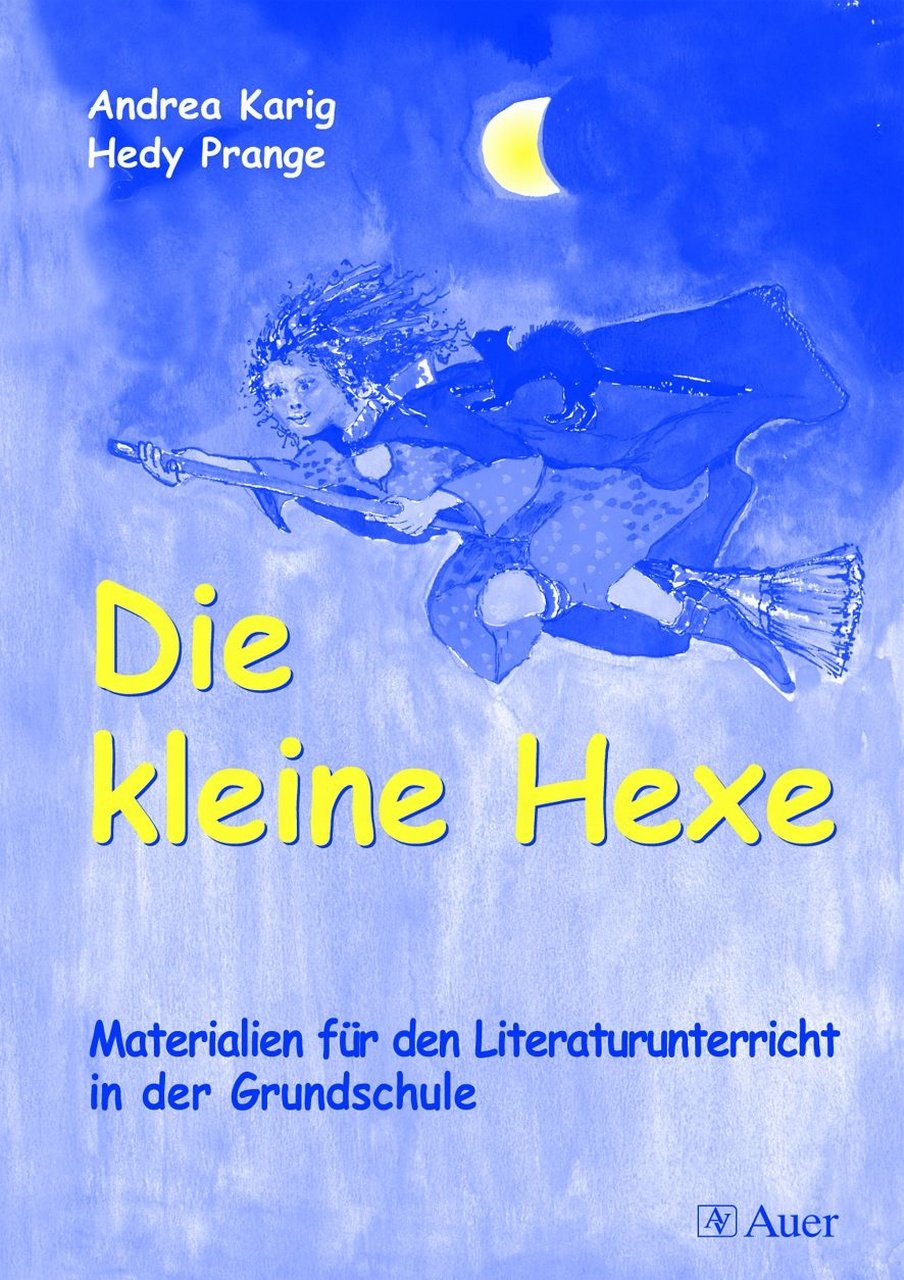Die kleine Hexe: Materialien für den Literaturunterricht in der Grundschule (2. und 3. Klasse) Learning & Reference