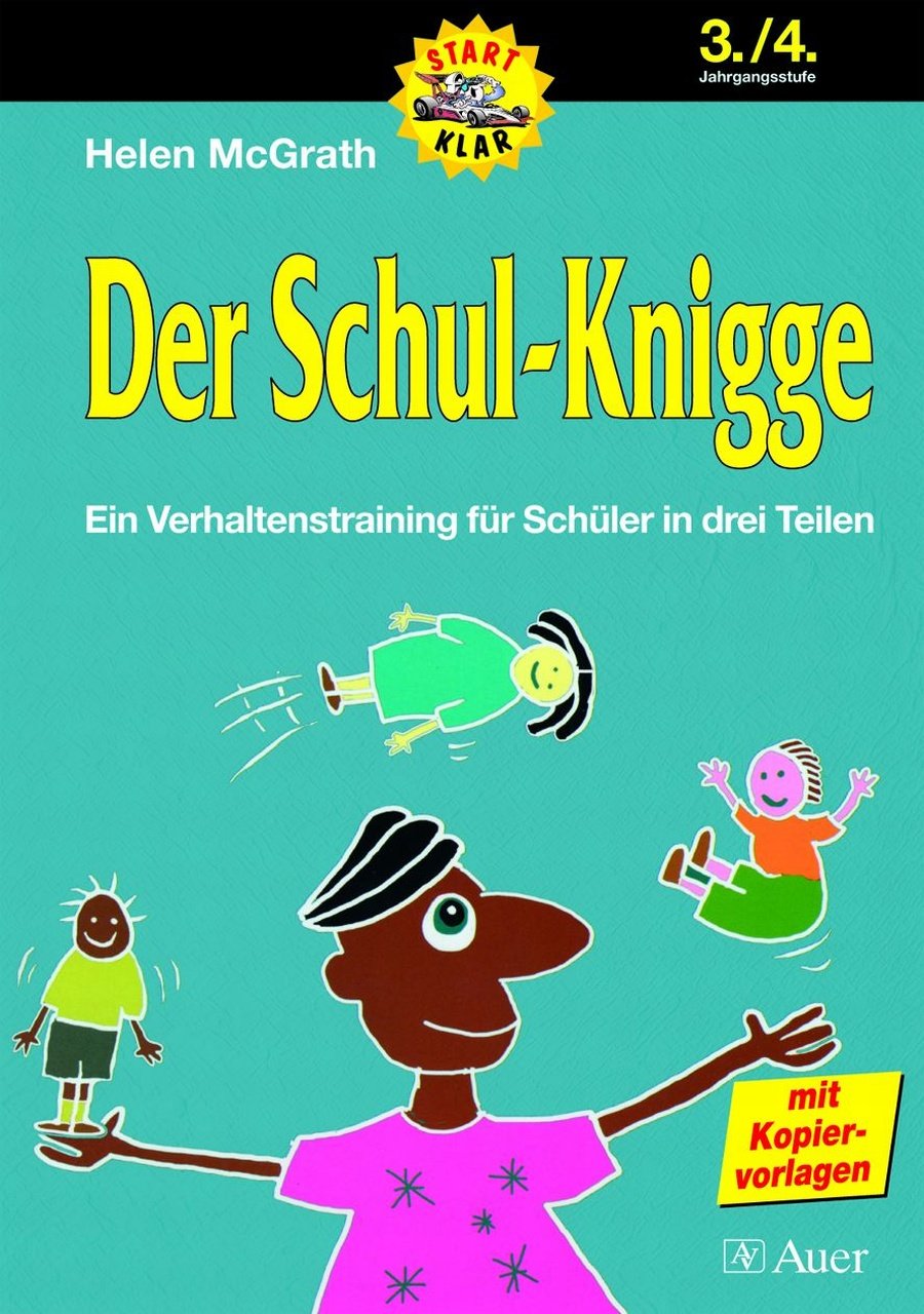 Der Schul-Knigge, Klasse 3/4: Ein Verhaltenstraining für Schüler in drei Teilen, Mit Kopiervorlagen Learning & Reference