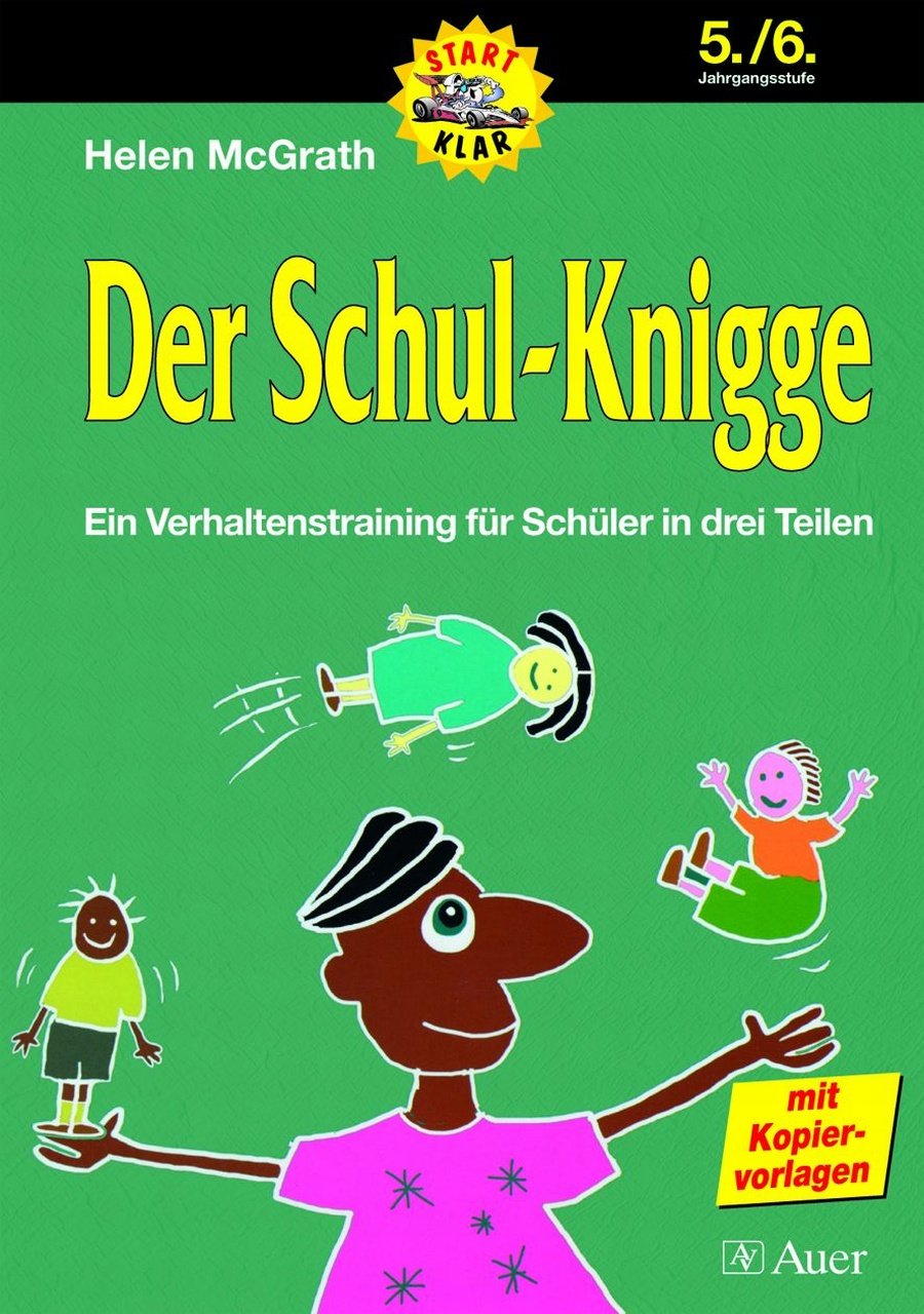 Der Schul-Knigge, Klasse 5/6: Ein Verhaltenstraining für Schüler in drei Teilen, Mit Kopiervorlagen Learning & Reference