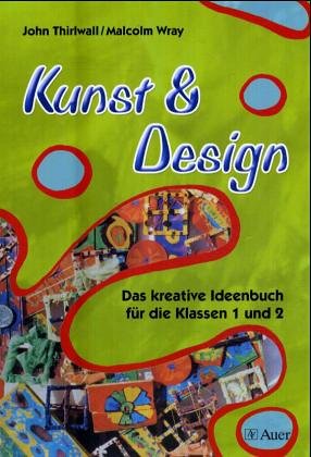 Das kreative Ideenbuch für die Klassen 1 und 2 (Kunst & Design) Learning & Reference