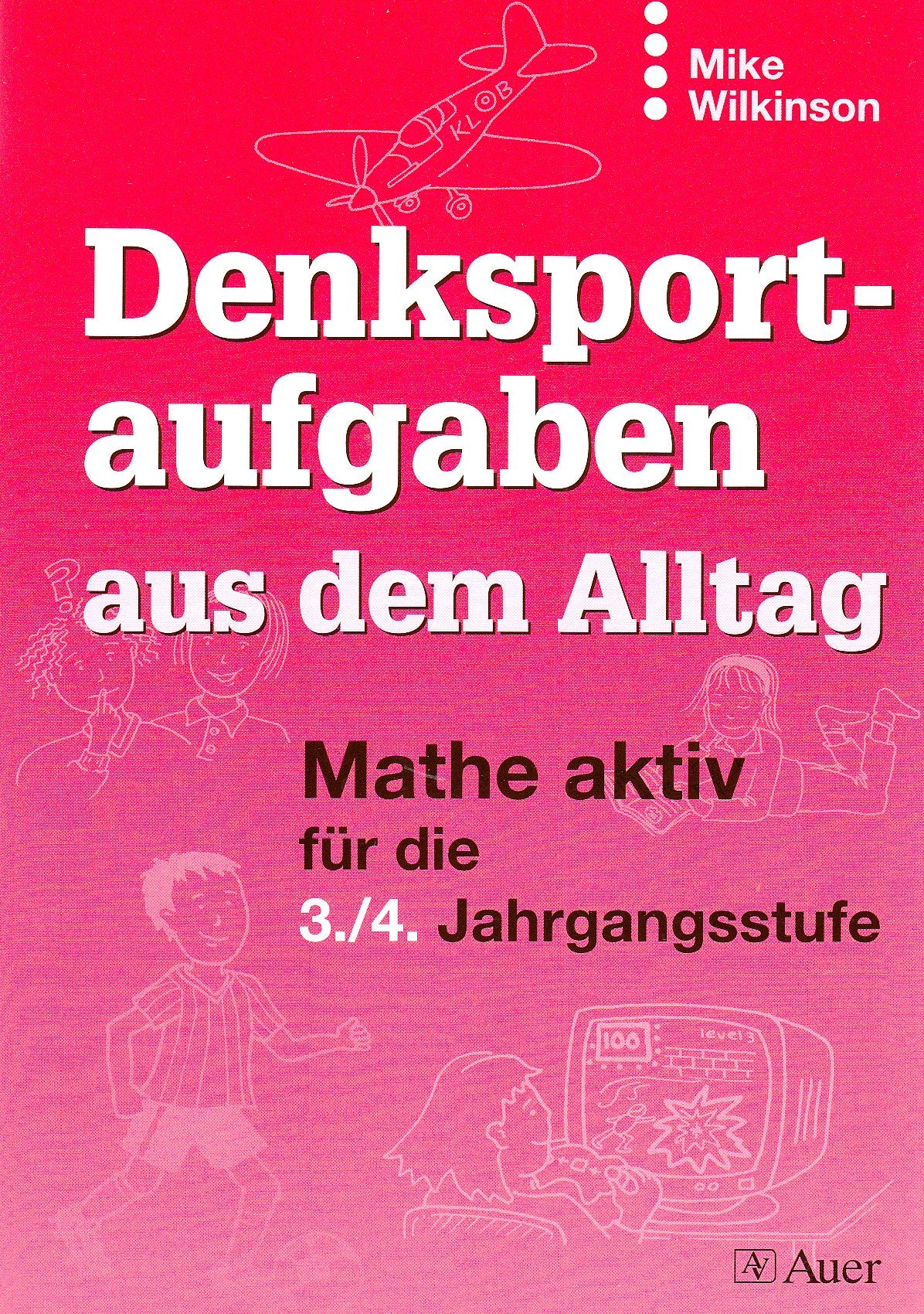 Denksportaufgaben aus dem Alltag Mathe aktiv für die 3. / 4. Jahrgangsstufe (Lernmaterialien) Study Guides