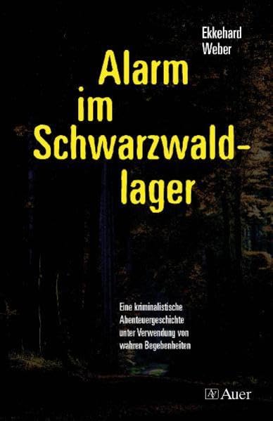 Alarm im Schwarzwaldlager: Eine kriminalistische Abenteuergeschichte unter Verwendung von wahren Begebenheiten Novels & Short Stories