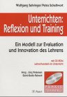 Unterrichten: Reflexion und Training: Ein Modell zur Evaluation und Innovation des Lehrers mit CD-ROM. Lehrerhandeln im Unterricht (Praxis Training) Education & Training