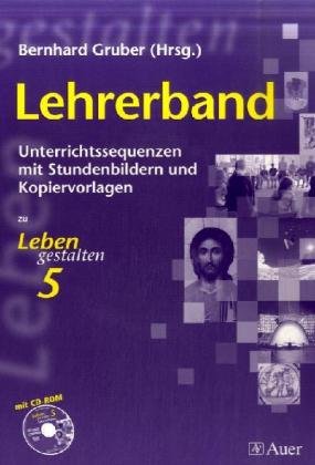 Leben gestalten: Lehrerband mit CD-ROM. Unterrichtssequenzen mit Stundenbildern und Kopiervorlagen Study Guides