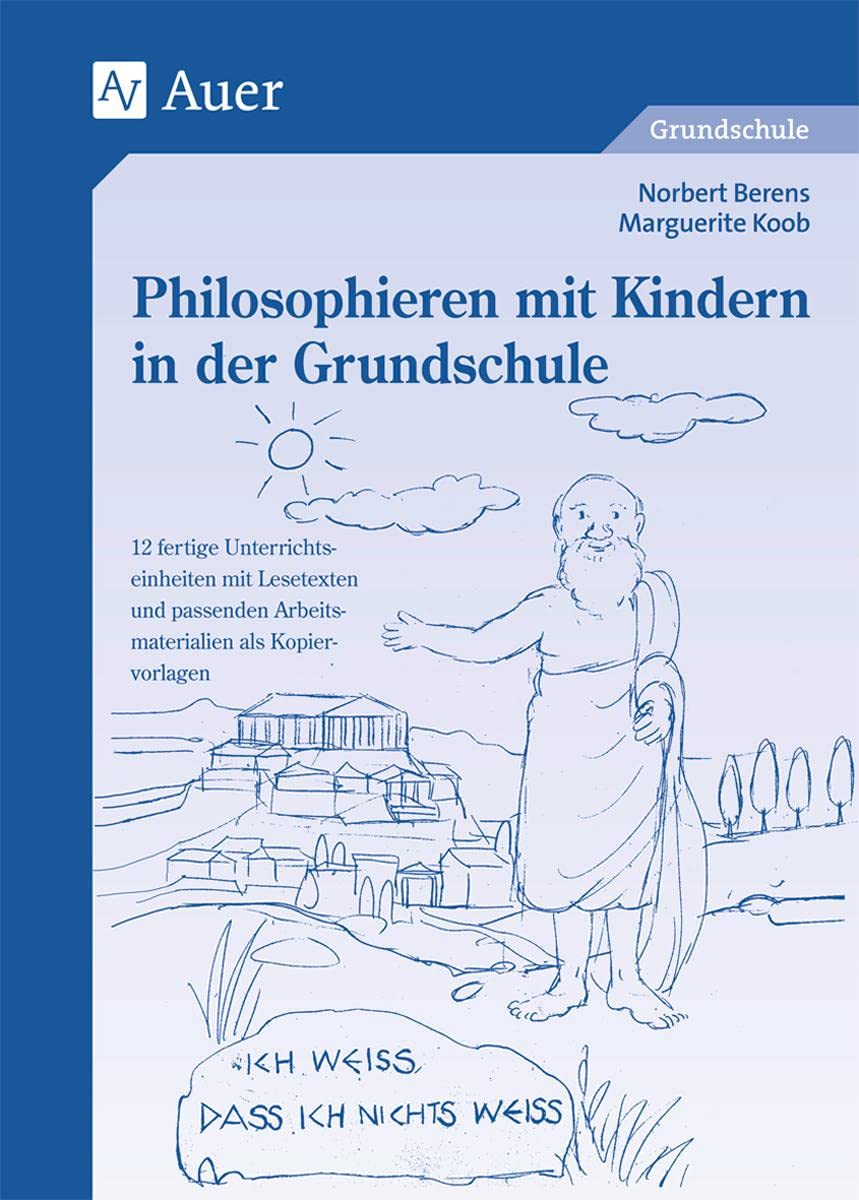 Philosophieren mit Kindern in der Grundschule: 12 fertige Unterrichtseinheiten mit Lesetexten und passenden Arbeitsmaterialien als Kopiervorlagen (1. bis 4. Klasse) Books