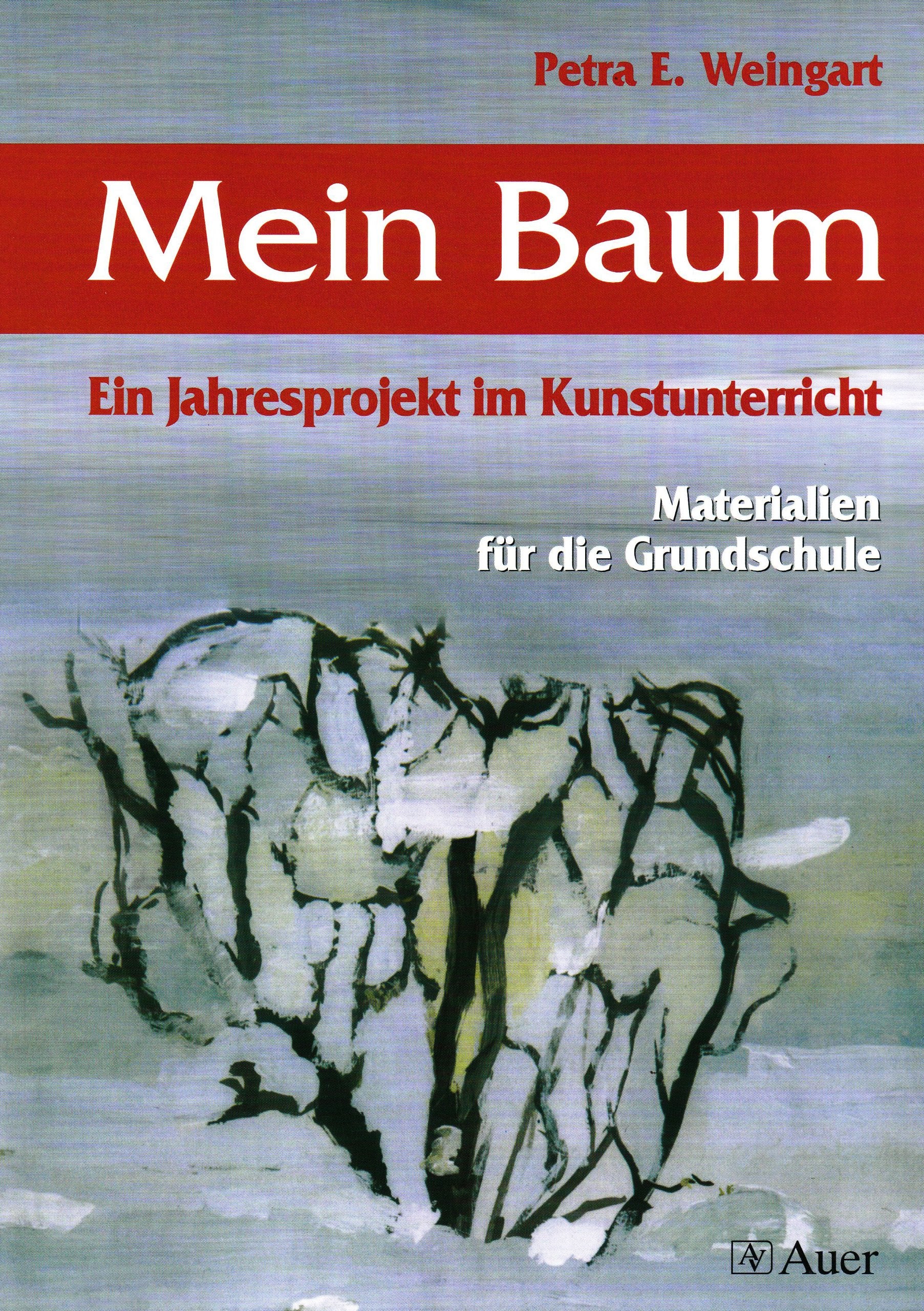 Mein Baum - Ein Jahresprojekt im Kunstunterricht: Materialien für die Grundschule Learning & Reference