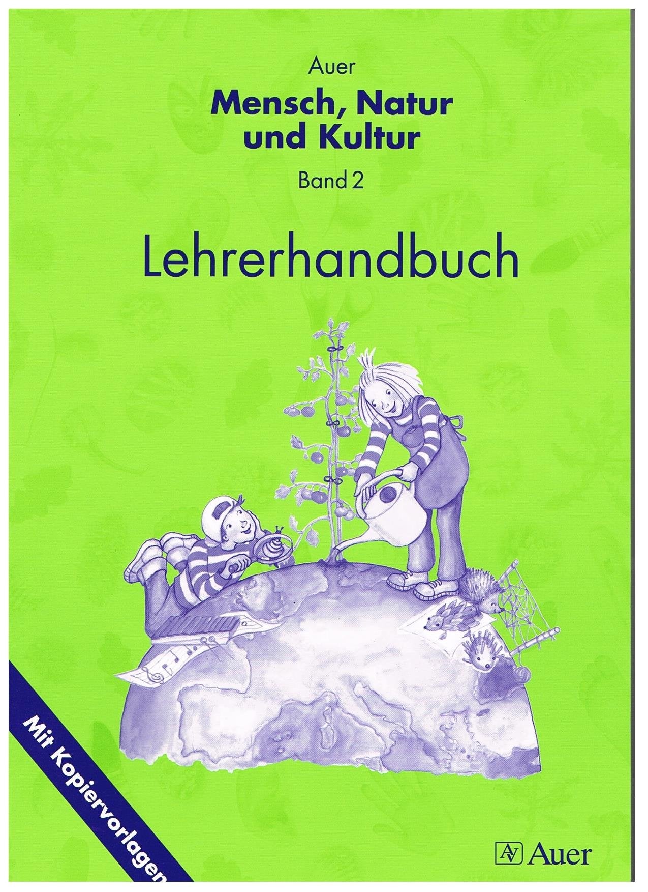Auer Mensch, Natur und Kultur, Bd 2: Lehrerhandbuch mit Kopiervorlagen 1./2. Jahrgangsstufe Learning & Reference