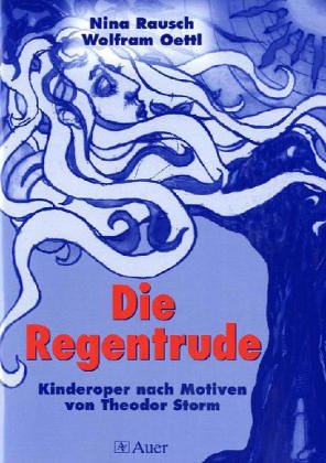 Die Regentrude. Kinderoper nach Motiven von Theodor Storm / Die Regentrude Education & Training
