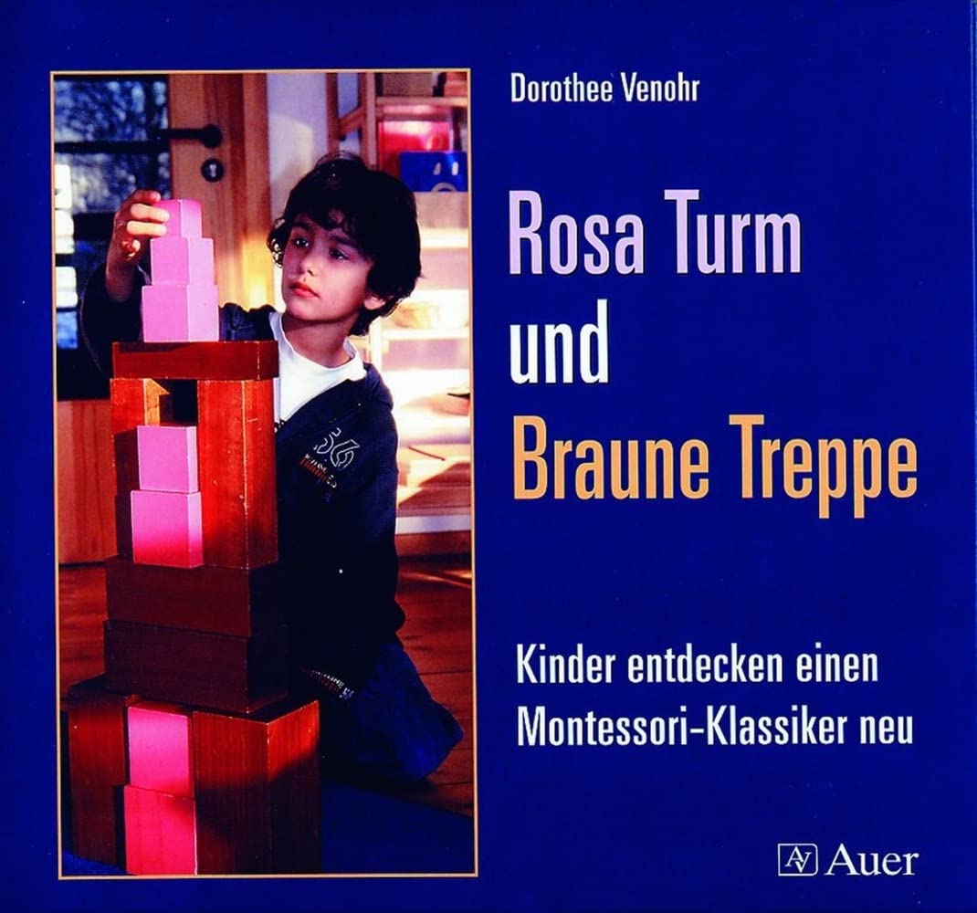 Rosa Turm und Braune Treppe: Kinder entdecken einen Montessori-Klassiker neu (1. Klasse/Vorschule) Learning & Reference