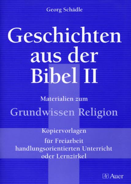 Geschichten aus der Bibel, Band 2: Materialien zum Grundwissen Religion für Freiarbeit, Lernzirkel, handl.orient Unterricht (5. bis 10. Klasse) Learning & Reference