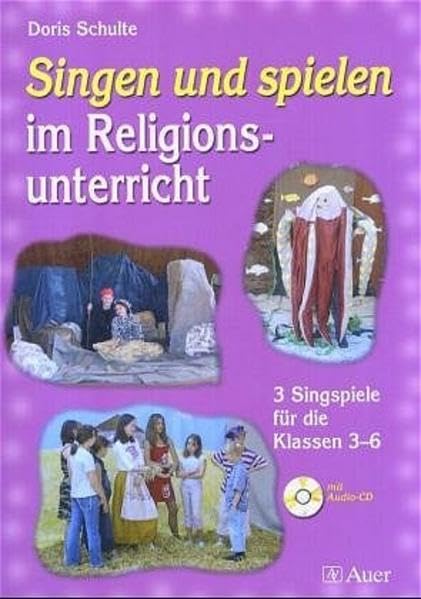 Singen und spielen im Religionsunterricht: 3 Singspiele für die Klassen 3-6 inkl. Audio-CD Education & Training