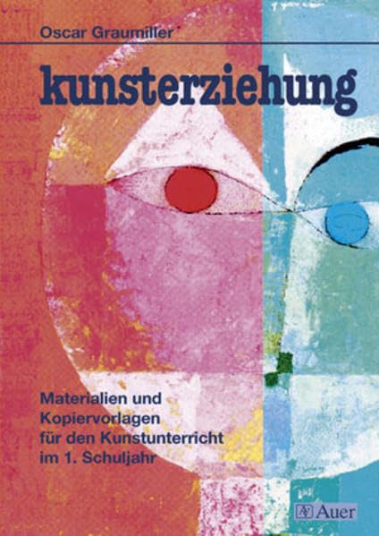 Kunsterziehung, Klasse 1: Materialien und Kopiervorlagen für den Kunstunterricht (Kunsterziehung Jahrgagsbände Grundschule) Learning & Reference