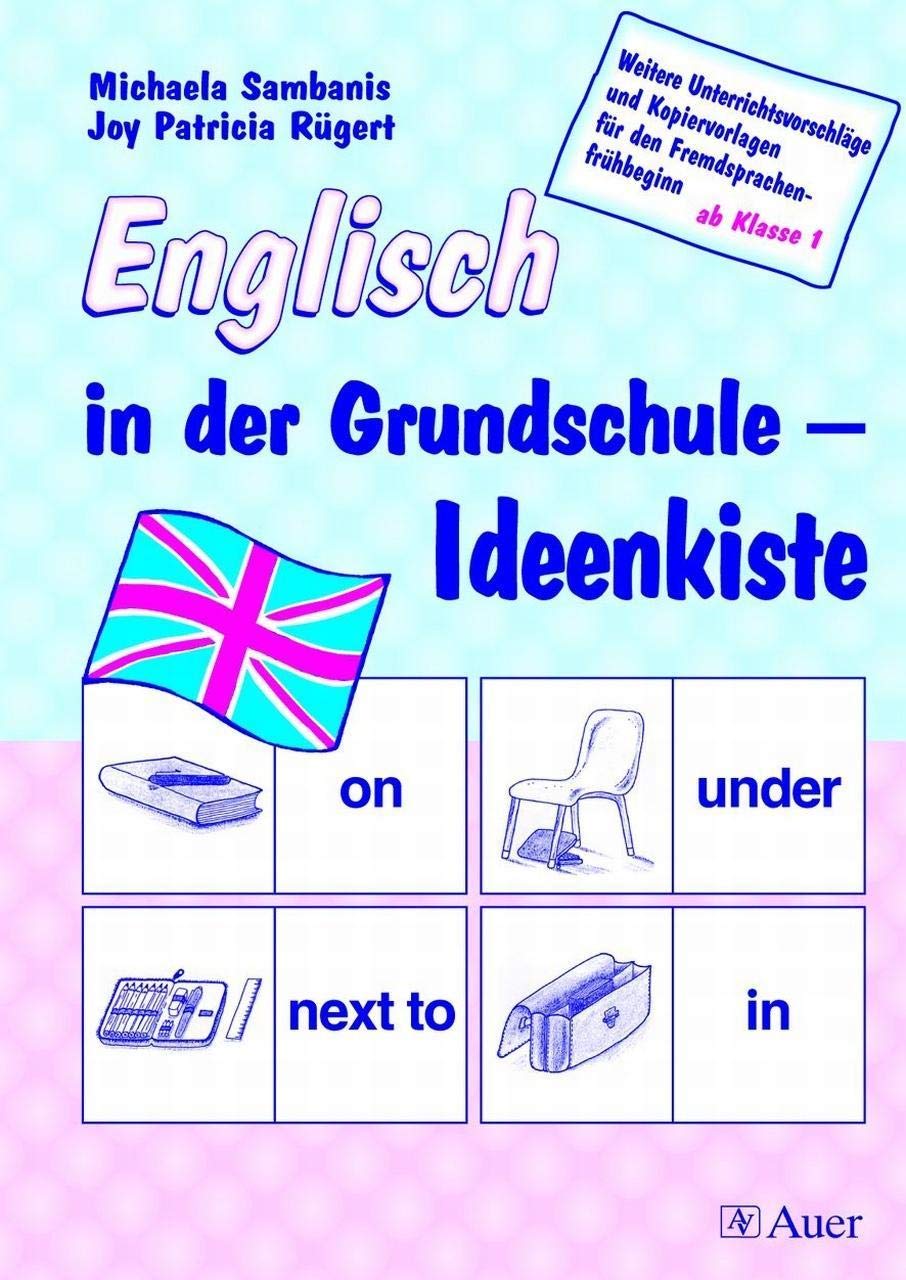 Englisch in der Grundschule - Ideenkiste: Weitere Unterrichtsvorschläge und Kopiervorlagen für den Fremsprachenfrühbeginn ab Klasse 1 Foreign Languages ​​& Dictionaries