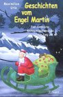 Geschichten vom Engel Martin: Zwei himmlische Weihnachtserfahrungen für Jung und Alt Novels & Short Stories