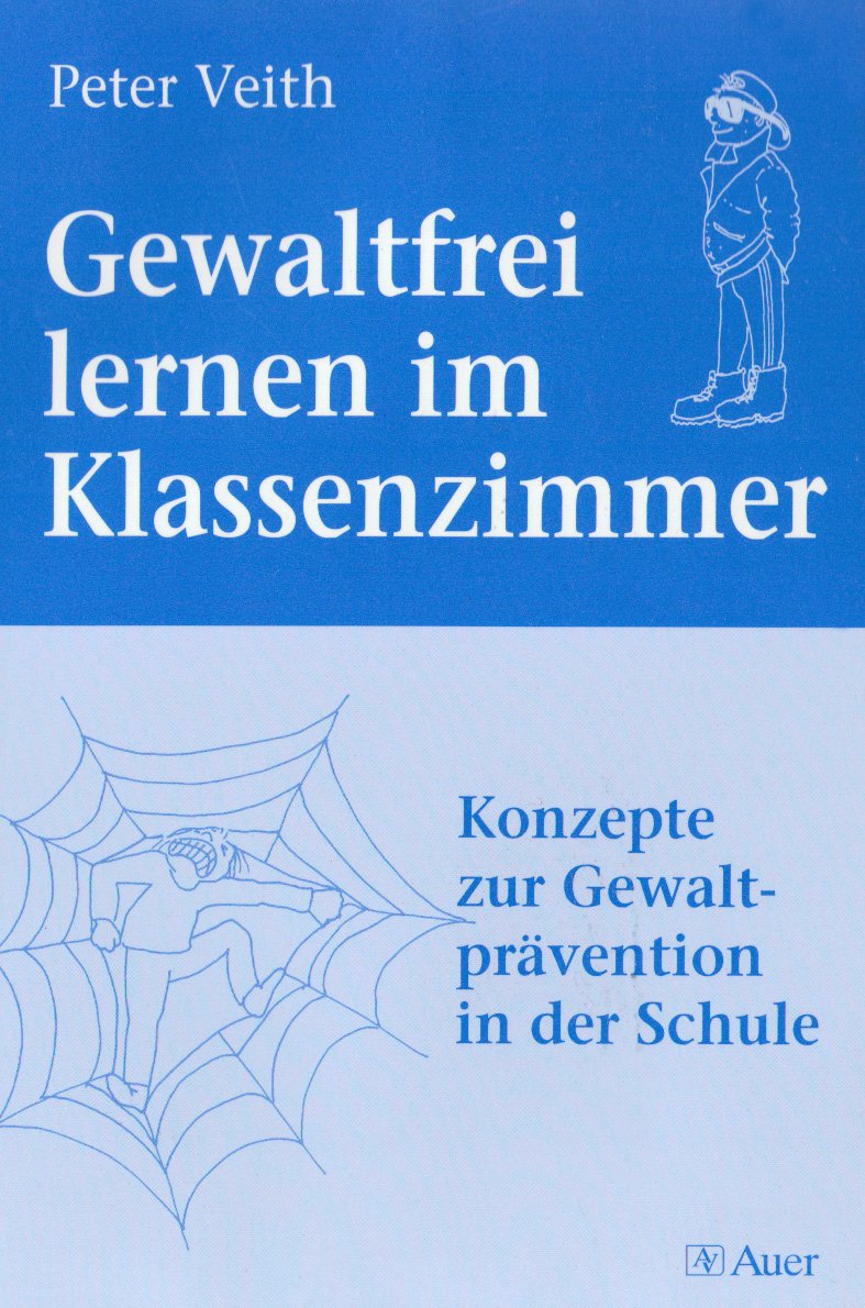 Gewaltfrei lernen im Klassenzimmer: Konzepte zur Gewaltprävention in der Schule Politics & History